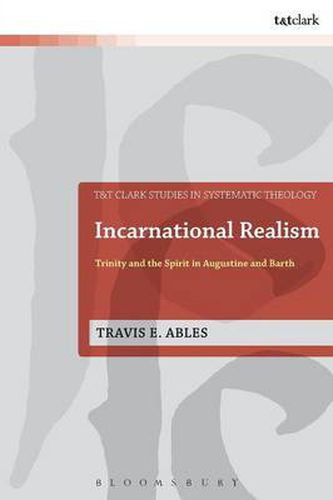 Cover image for Incarnational Realism: Trinity and the Spirit in Augustine and Barth