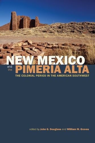 New Mexico and the Pimeria Alta: The Colonial Period in the American Southwest