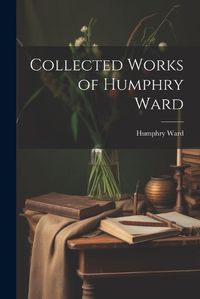 Cover image for Collected Works of Humphry Ward