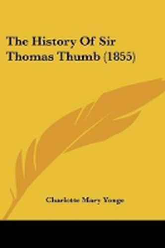 Cover image for The History Of Sir Thomas Thumb (1855)