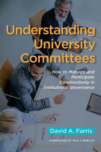 Cover image for Understanding University Committees: How to Manage and Participate Constructively in Institutional Governance