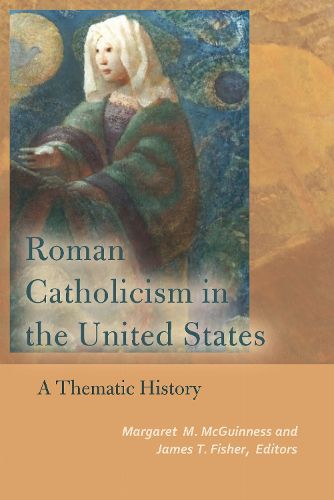 Cover image for Roman Catholicism in the United States: A Thematic History