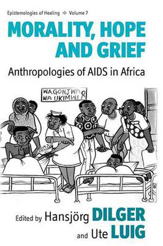 Cover image for Morality, Hope and Grief: Anthropologies of AIDS in Africa