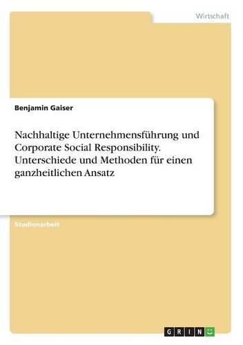 Cover image for Nachhaltige Unternehmensfuhrung und Corporate Social Responsibility. Unterschiede und Methoden fur einen ganzheitlichen Ansatz