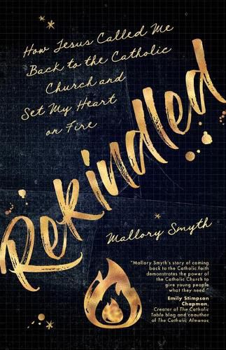 Cover image for Rekindled: How Jesus Called Me Back to the Catholic Church and Set My Heart on Fire