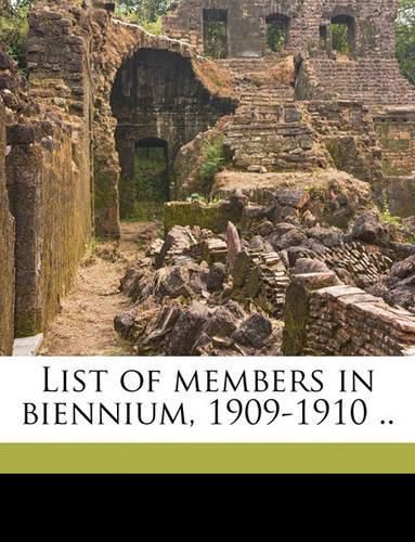 Cover image for List of Members in Biennium, 1909-1910 ..