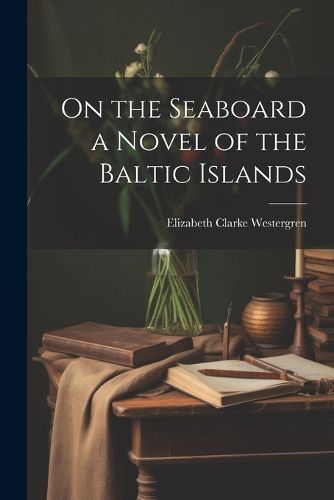 Cover image for On the Seaboard a Novel of the Baltic Islands