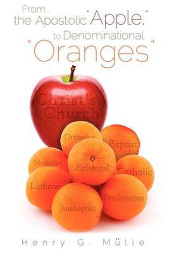 Cover image for From . . . the Apostolic  Apple,  to Denominational  Oranges