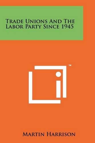 Cover image for Trade Unions and the Labor Party Since 1945