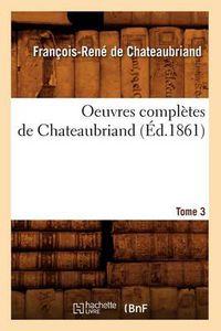 Cover image for Oeuvres Completes de Chateaubriand. Tome 3 (Ed.1861)