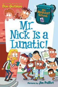 Cover image for My Weirdest School #6: Mr. Nick Is a Lunatic!