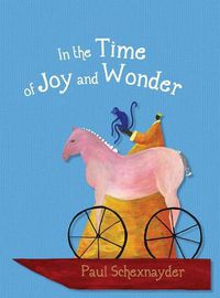 Cover image for In the Time of Joy and Wonder