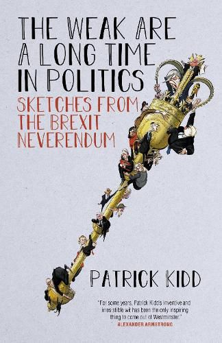 Cover image for The Weak are a Long Time in Politics: Sketches from the Brexit Neverendum