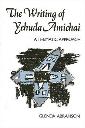 The Writing of Yehuda Amichai: A Thematic Approach