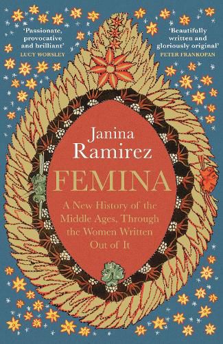 Cover image for Femina: A New History of the Middle Ages, Through the Women Written Out of It