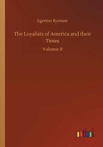 The Loyalists of America and their Times