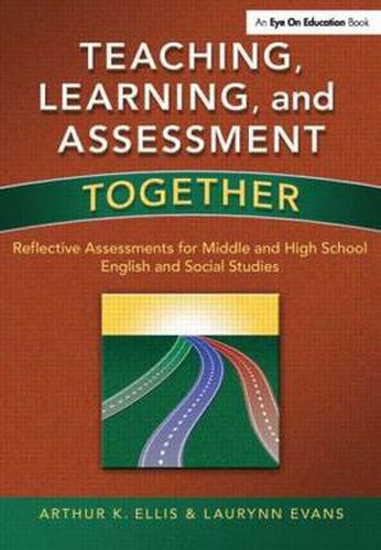 Cover image for Teaching Learning, & Assessment Together: Reflective Assessments for Middle & High School English & Social Studies