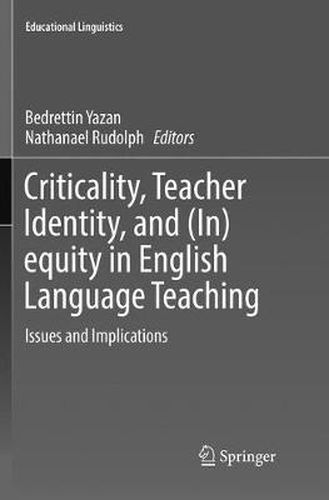 Cover image for Criticality, Teacher Identity, and (In)equity in English Language Teaching: Issues and Implications