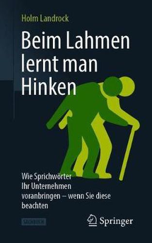 Cover image for Beim Lahmen lernt man Hinken: Wie Sprichwoerter Ihr Unternehmen voranbringen - wenn Sie diese beachten