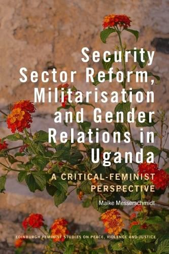 Cover image for Security Sector Reform, Militarisation and Gender Relations in Uganda