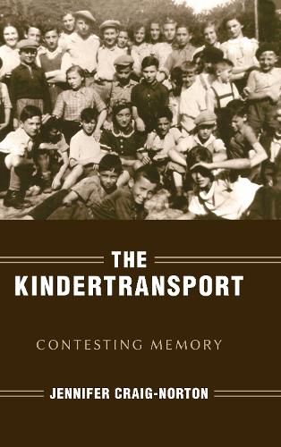 The Kindertransport: Contesting Memory