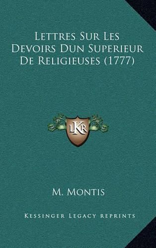 Cover image for Lettres Sur Les Devoirs Dun Superieur de Religieuses (1777)