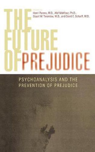 The Future of Prejudice: Psychoanalysis and the Prevention of Prejudice