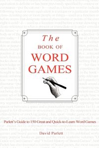 Cover image for The Book of Word Games: Parlett's Guide to 150 Great and Quick-To-Learn Word Games