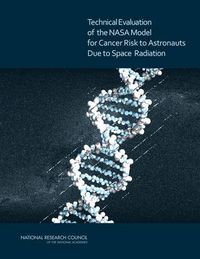 Cover image for Technical Evaluation of the NASA Model for Cancer Risk to Astronauts Due to Space Radiation