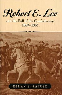 Cover image for Robert E. Lee and the Fall of the Confederacy, 1863-1865