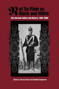 Cover image for Not So Plain as Black and White: Afro-German Culture and History, 1890-2000