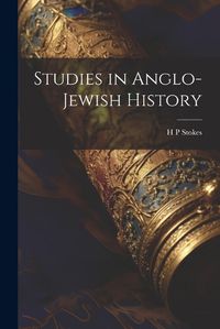 Cover image for Studies in Anglo-Jewish History