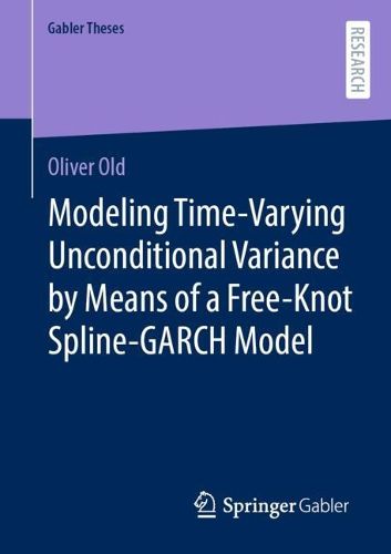Cover image for Modeling Time-Varying Unconditional Variance by Means of a Free-Knot Spline-GARCH Model