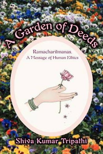 Cover image for A Garden of Deeds: Ramacharitmanas, a Message of Human Ethics