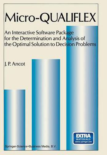 Cover image for Micro - QUALIFLEX: An Interactive Software Package for the Determination and Analysis of the Optimal Solution to Decision Problems