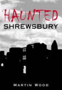 Cover image for Haunted Shrewsbury