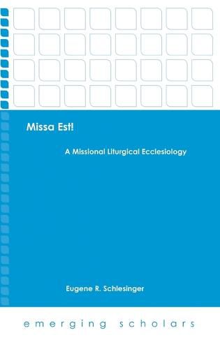 Missa Est!: A Missional Liturgical Ecclesiology