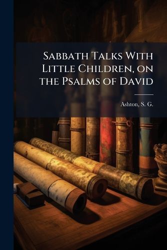 Cover image for Sabbath Talks With Little Children, on the Psalms of David