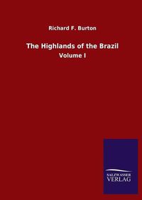 Cover image for The Highlands of the Brazil: Volume I