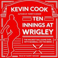 Cover image for Ten Innings at Wrigley: The Wildest Ballgame Ever, with Baseball on the Brink