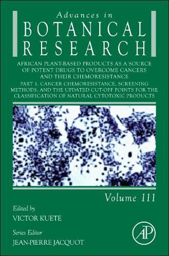 African Plant-Based Products as a Source of Potent Drugs to Overcome Cancers and their Chemoresistance: Volume 111