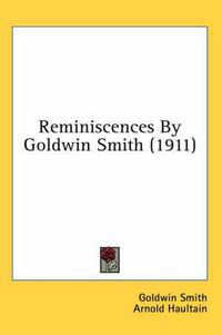 Cover image for Reminiscences by Goldwin Smith (1911)