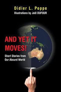 Cover image for And yet It Moves!: Short Stories from Our Absurd World