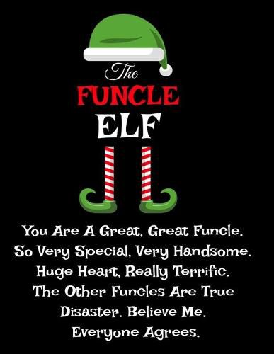 Cover image for The Funcle Elf: Funny Gifts from Niece Nephew for Worlds Best and Awesome Uncle Ever - Donald Trump Terrific Sibling Funny Gag Gift Idea - Composition Notebook For Uncle's Day Christmas, Stocking Stuffer, Anniversary, or Birthday