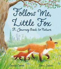 Cover image for Follow Me, Little Fox: A Journey Back to Nature