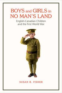 Cover image for Boys and Girls in No Man's Land: English-Canadian Children and the First World War