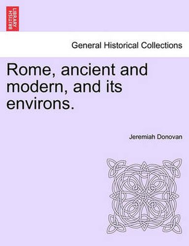 Cover image for Rome, Ancient and Modern, and Its Environs. Volume II.