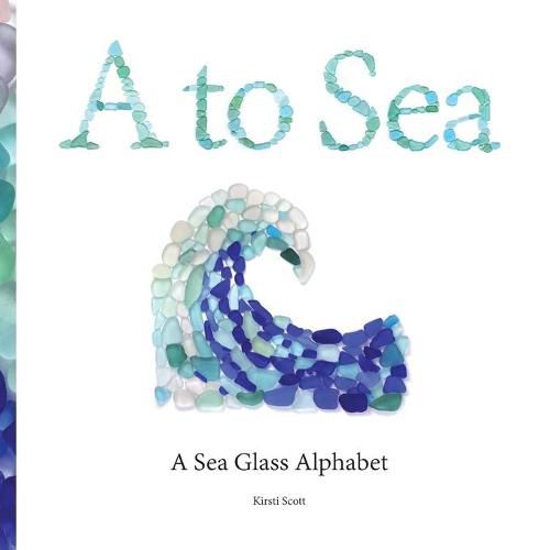 Cover image for A to Sea: A Sea Glass Alphabet