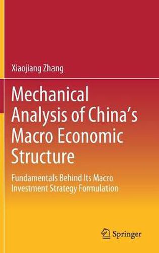 Cover image for Mechanical Analysis of China's Macro Economic Structure: Fundamentals Behind Its Macro Investment Strategy Formulation