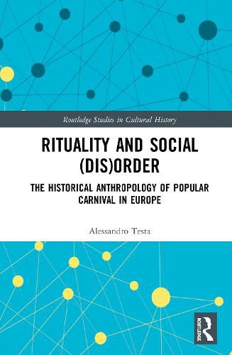 Rituality and Social (Dis)Order: The Historical Anthropology of Popular Carnival in Europe